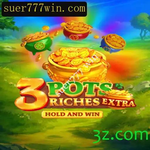 Descubra o Mundo Empolgante de 3potsExtra e a Chave para Vencer: suer777 win